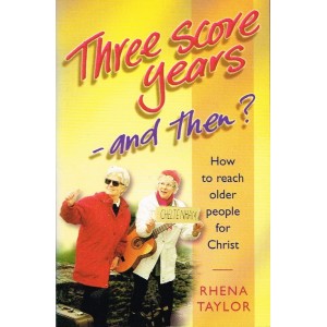 Three Score Years And Then? by Rhena Taylor